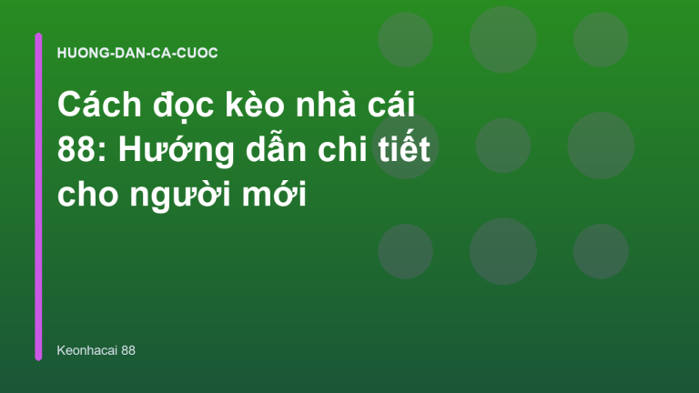 Cách đọc kèo nhà cái 88: Hướng dẫn chi tiết cho người mới