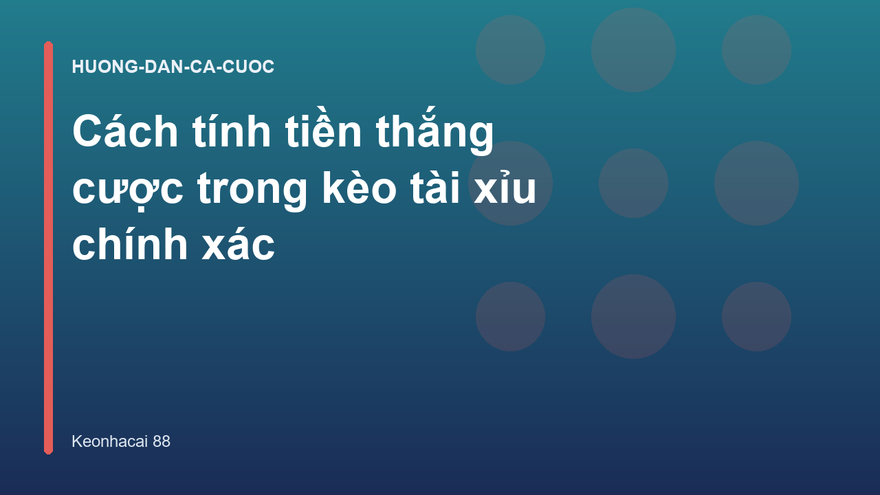 Cách tính tiền thắng cược trong kèo tài xỉu chính xác