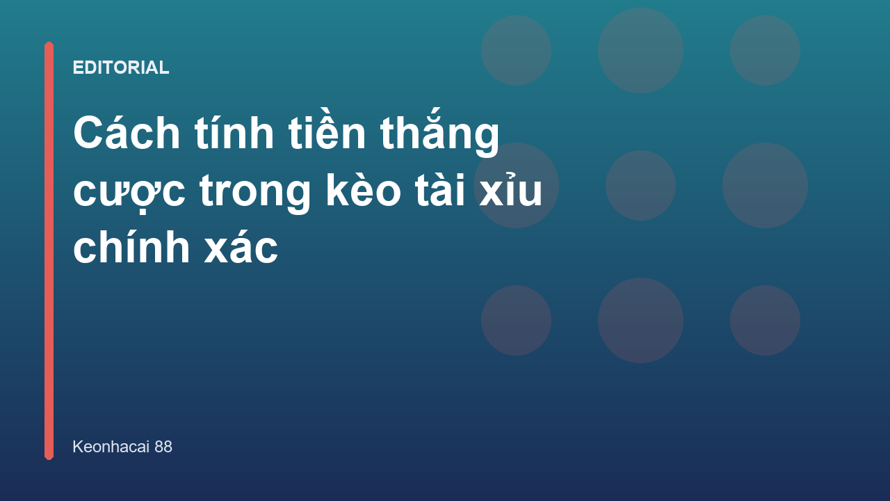 Cách tính tiền thắng cược trong kèo tài xỉu