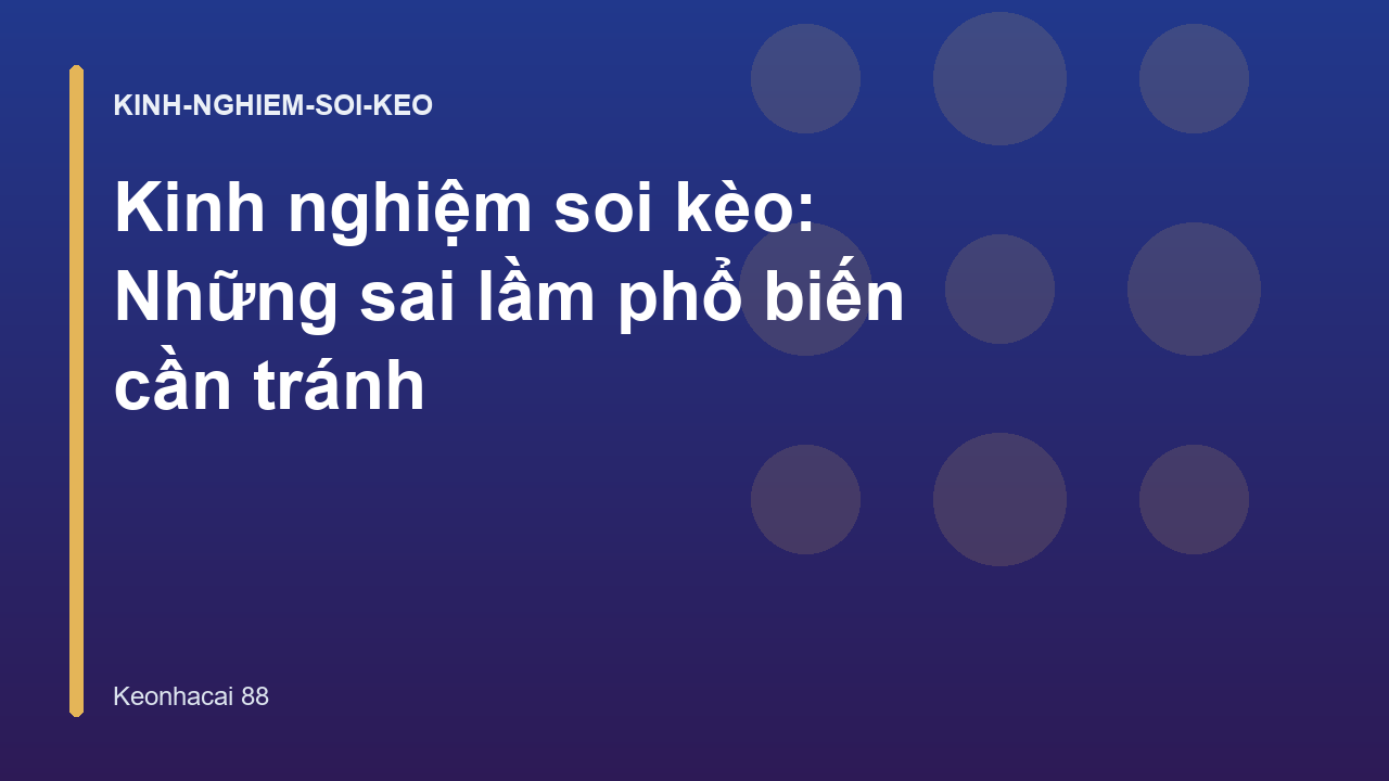 Kinh nghiệm soi kèo: Những sai lầm phổ biến cần tránh