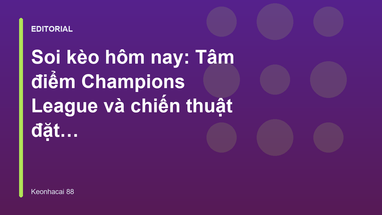 Phân tích soi kèo Champions League