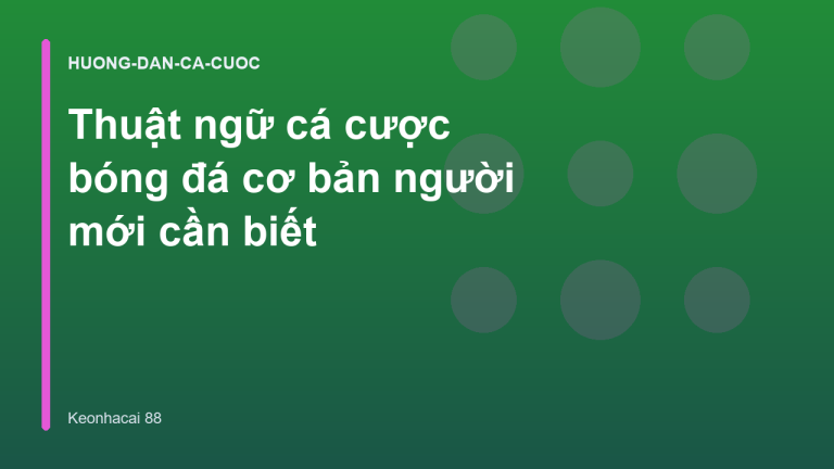 Thuật ngữ cá cược bóng đá cơ bản người mới cần biết