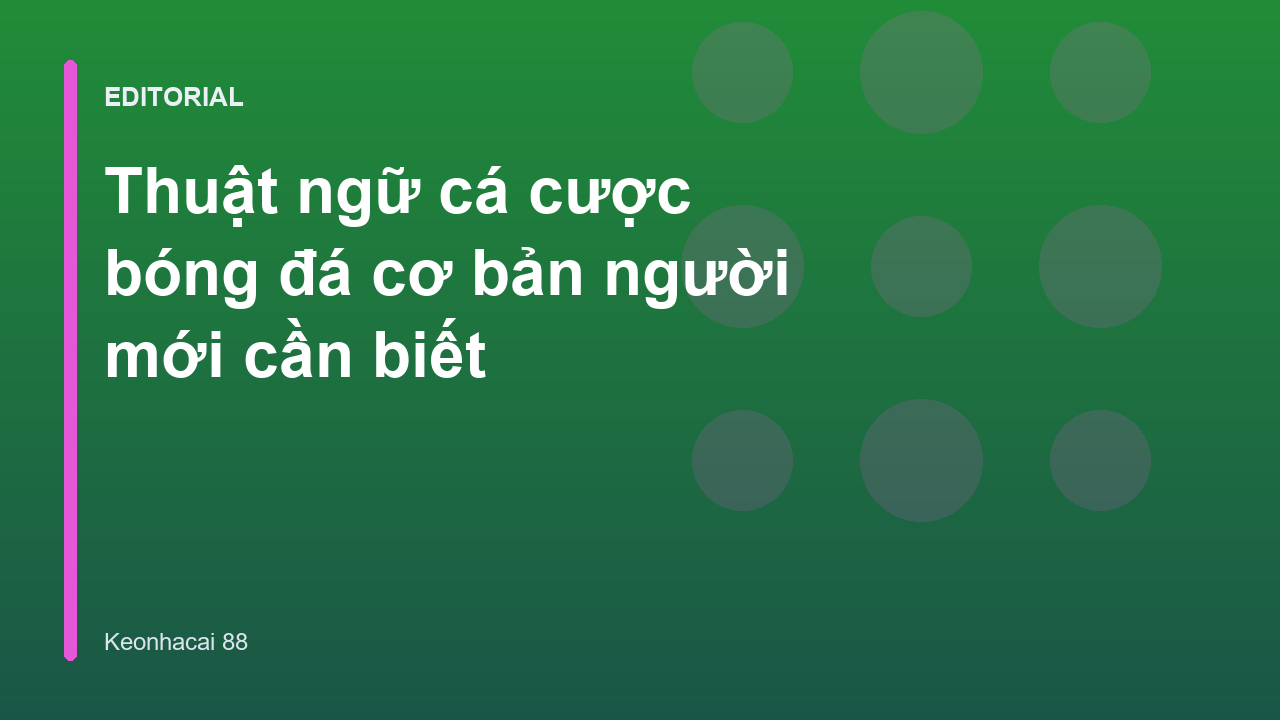Các thuật ngữ cá cược bóng đá cơ bản